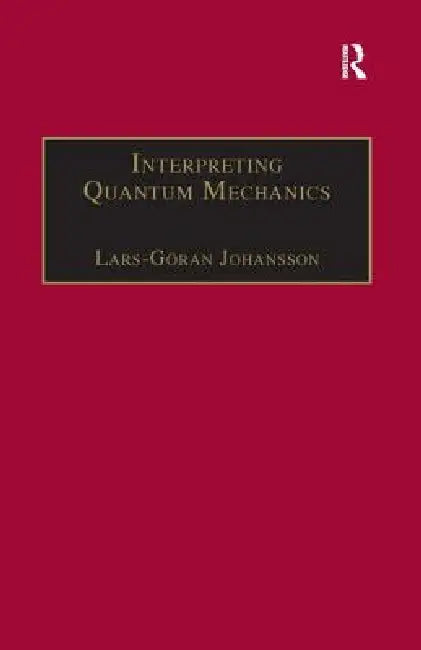 Interpreting Quantum Mechanics (English, Lars-Göran Johansson) view 2