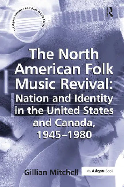 Buy The North American Folk Music Revival (English, Gillian Mitchell) — BookShops.in