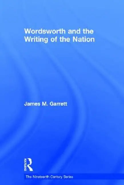 Buy Wordsworth And The Writing Of The Nation (English, James M. Garrett) โ BookShops.in