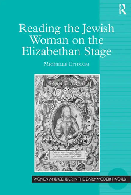 Buy Reading the Jewish Woman on the Elizabethan Stage (English, Michelle Ephraim) — BookShops.in