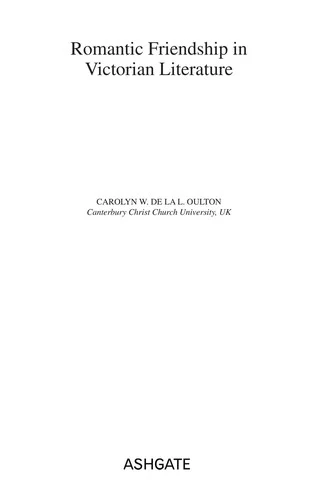 Buy Romantic Friendship in Victorian Literature (English, Carolyn W. De La L. Oulton) β BookShops.in