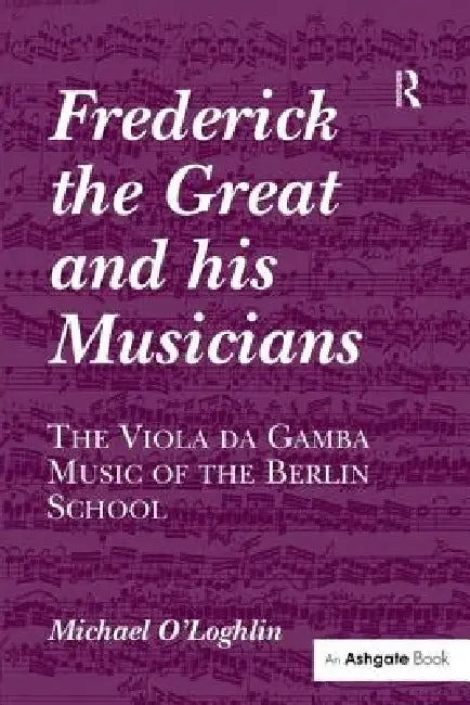 Buy Frederick the Great and His Musicians (English, Michael O'Loghlin) — BookShops.in