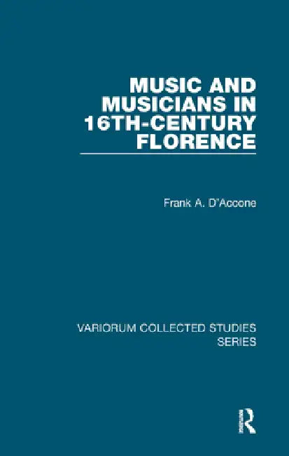 Buy Music and Musicians in 16th-Century Florence (English, Frank A. D'Accone) — BookShops.in
