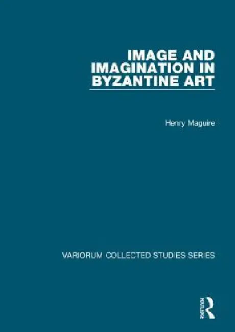 Buy Image and Imagination in Byzantine Art (English, Henry Maguire) β BookShops.in