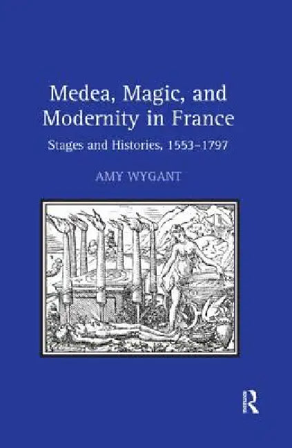 Buy Medea, Magic, and Modernity in France (English, Amy Wygant) — BookShops.in