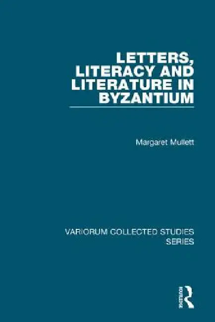 Buy Letters, Literacy and Literature in Byzantium (English, Margaret Mullett) — BookShops.in
