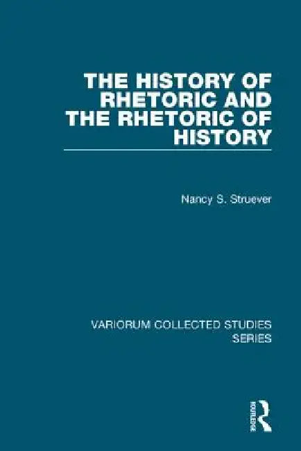 Buy The History of Rhetoric and the Rhetoric of History (English, Nancy S. Struever) — BookShops.in