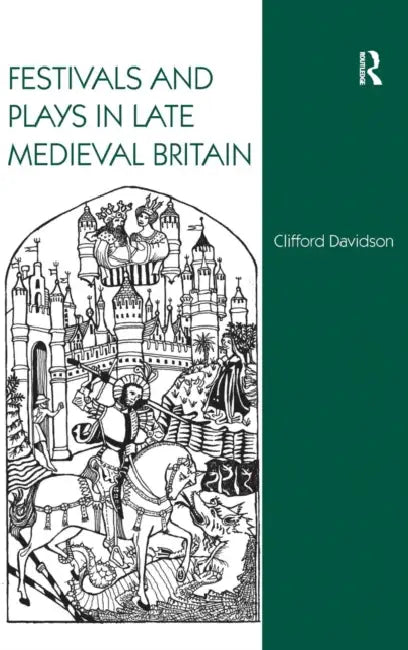 Buy Festivals and Plays in Late Medieval Britain (English, Clifford Davidson) — BookShops.in