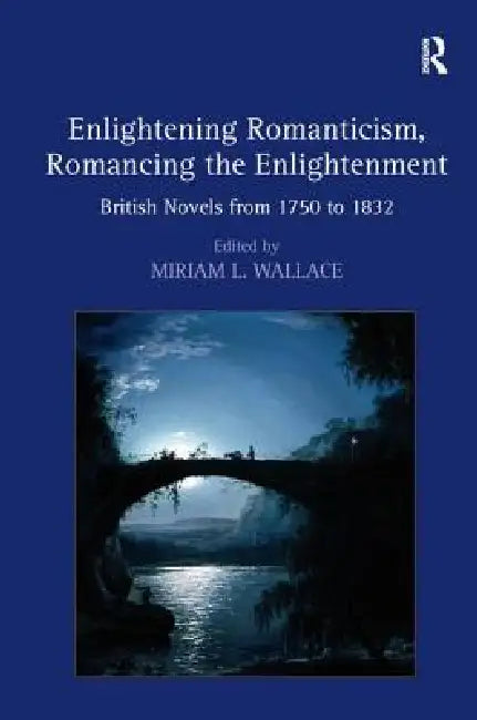 Buy Enlightening Romanticism, Romancing the Enlightenment (English, Miriam L. Wallace) — BookShops.in