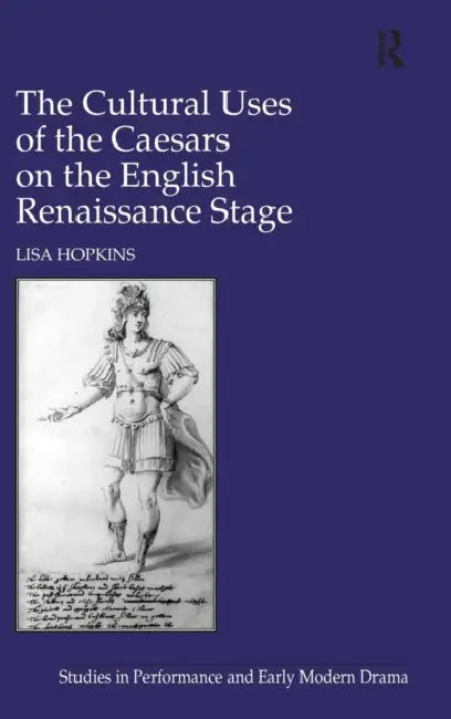 Buy The Cultural Uses of the Caesars on the English Renaissance Stage (English, Lisa Hopkins) — BookShops.in