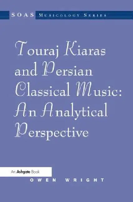 Buy Touraj Kiaras and Persian Classical Music (English, Owen Wright) — BookShops.in