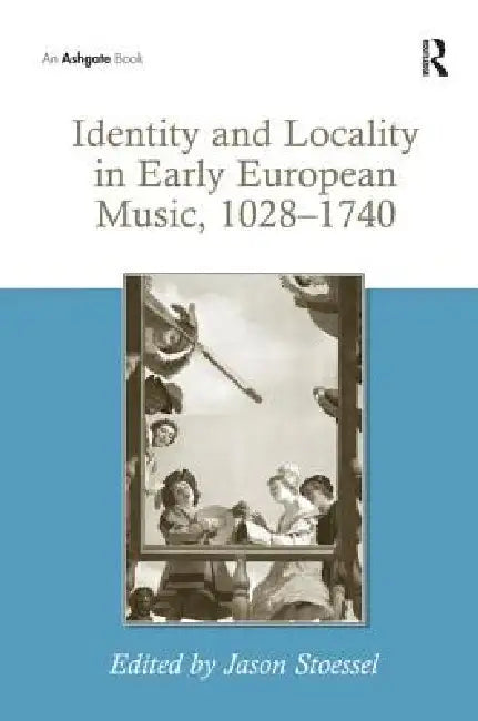 Buy Identity and Locality in Early European Music, 1028-1740 (English, Jason Stoessel) — BookShops.in