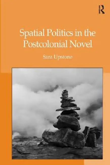 Buy Spatial Politics in the Postcolonial Novel (English, Sara Upstone) β BookShops.in