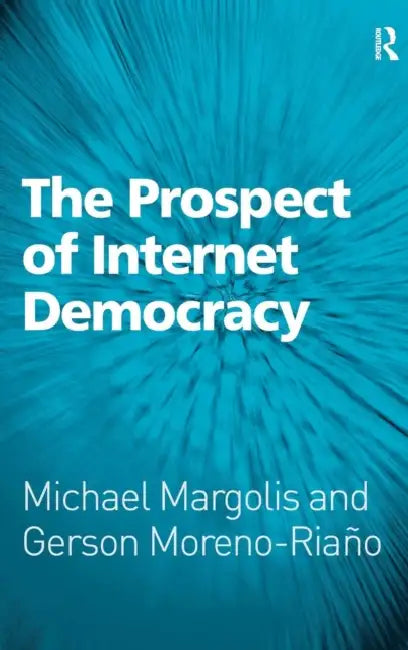 Buy The Prospect of Internet Democracy | by Michael Margolis | G — BookShops.in
