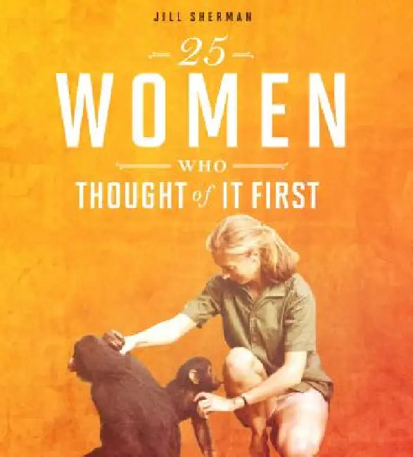 Buy 25 Women Who Thought of It First (English, Jill Sherman) — BookShops.in