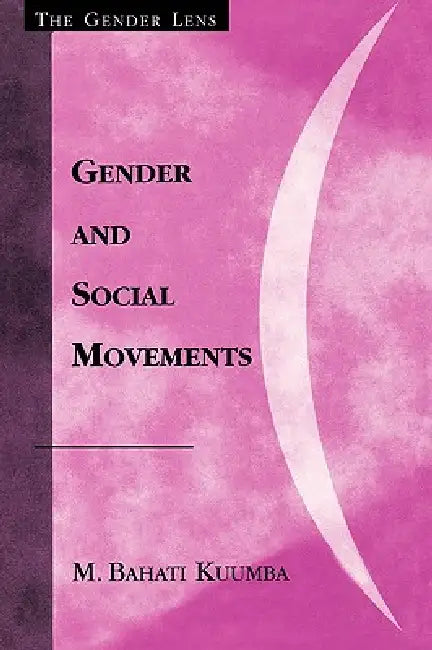 Buy Gender and Social Movements (Gender Lens) by Bahati M. Kuumba | Altamira Pr | English | Paperback | 2001 — BookShops.in
