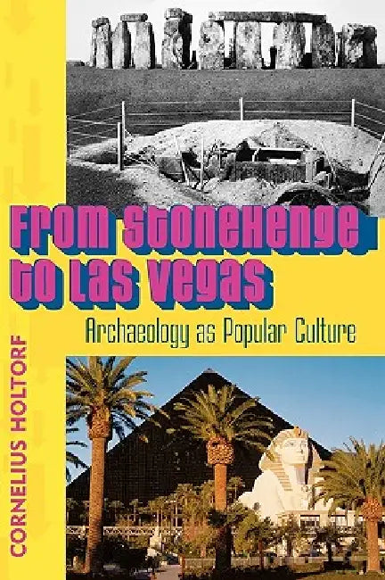 Buy From Stonehenge to Las Vegas (English, Cornelius Holtorf) — BookShops.in