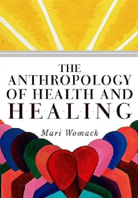 Buy The Anthropology of Health and Healing (English, Mari Womack) — BookShops.in
