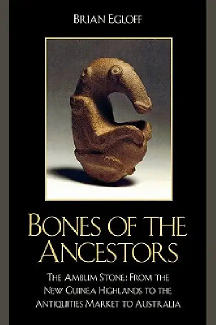 Buy Bones of the Ancestors (English, Brian Egloff) — BookShops.in