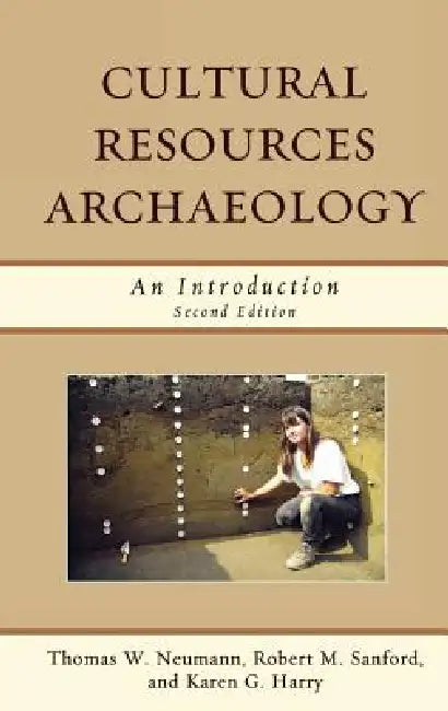 Buy Cultural Resources Archaeology (English, Thomas W. Neumann | Robert M. Sanford | Karen G. Harry) — BookShops.in