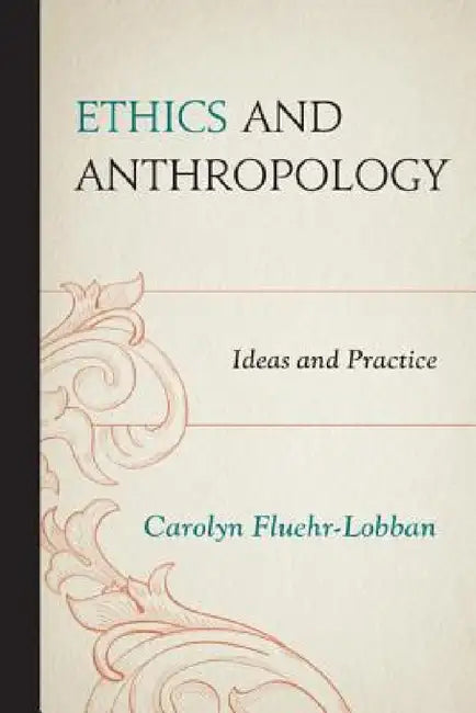 Buy Ethics and Anthropology (English, Carolyn Fluehr-Lobban) — BookShops.in