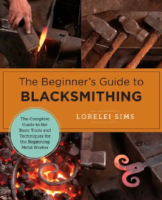 Buy The Beginner's Guide to Blacksmithing (English, Lorelei Sims) — BookShops.in