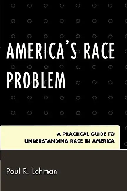 Buy America's Race Problem (English, Paul R. Lehman) โ BookShops.in