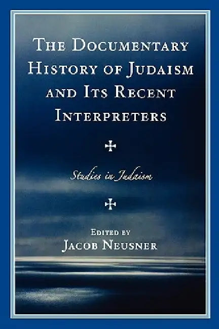 Buy Documentary History of Judaism and Its Recent Interpreters (English, Jacob Neusner) — BookShops.in