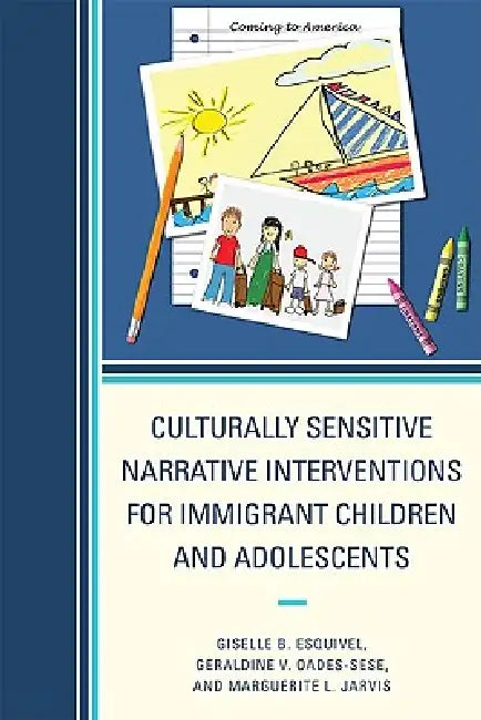 Buy Culturally Sensitive Narrative Interventions for Immigrant Children and Adolescents (English, Giselle B. Esquivel | Geraldine V. Oades-Sese | Marguerite L. Jarvis) — BookShops.in