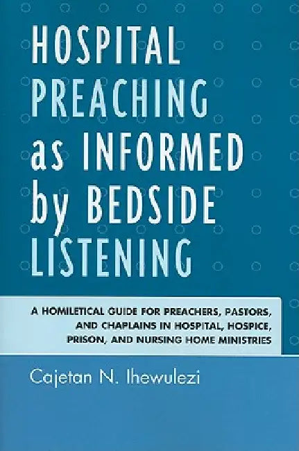 Buy Hospital Preaching as Informed by Bedside Listening | by Cajetan N. Ihewulezi | University Press of America | by Cajetan N. Ihewulezi | University Press of America | by Cajetan N. Ihewulezi | University Press of America | by Cajetan N. Ihewulezi | University Press of America | by Cajetan N. Ihewulezi | University Press of America | by Cajetan N. Ihewulezi | University Press of America | by Cajetan N. Ihewulezi | University Press of America | by Cajetan N. Ihewulezi | University Press of America — BookShops.in