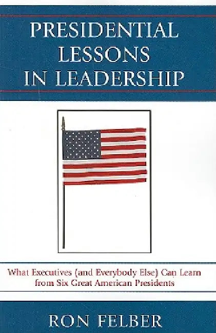 Buy Presidential Lessons in Leadership (English, Ron Felber) — BookShops.in
