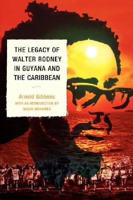 Buy Legacy of Walter Rodney in Guyana and the Caribbean (English, Arnold Gibbons) — BookShops.in