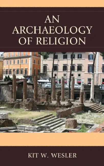 Buy Archaeology of Religion (English, Kit W. Wesler) — BookShops.in