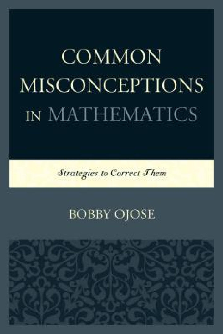 Buy Common Misconceptions in Mathematics (English, Bobby Ojose) — BookShops.in
