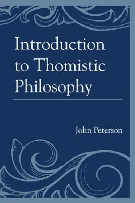 Buy Introduction to Thomistic Philosophy (English, John Peterson) — BookShops.in