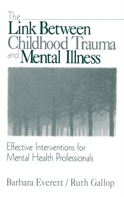 Buy The Link Between Childhood Trauma and Mental Illness (English, Barbara Everett | Ruth Gallop) โ BookShops.in