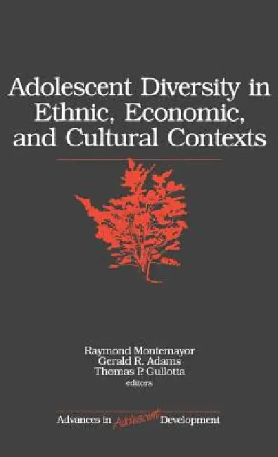 Buy Adolescent Diversity in Ethnic, Economic, and Cultural Contexts (English, Raymond Montemayor | Gerald R. Adams | Thomas P. Gullotta) โ BookShops.in
