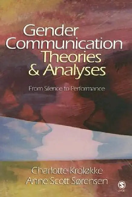 Buy Gender Communication Theories and Analyses (English, Charlotte Krolokke | Anne Scott Sorensen) โ BookShops.in