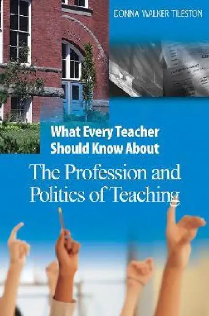 Buy What Every Teacher Should Know About the Profession and Politics of Teaching (English, Donna Walker Tileston) — BookShops.in