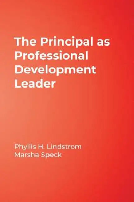 Buy The Principal as Professional Development Leader (English, Phyllis H. Lindstrom | Marsha Speck) — BookShops.in