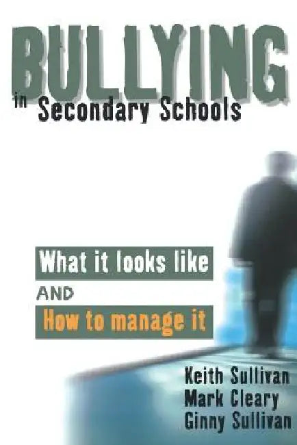Buy Bullying in Secondary Schools (English, Keith Sullivan | Mark Cleary | Ginny Sullivan) — BookShops.in