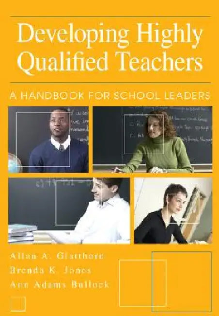 Buy Developing Highly Qualified Teachers (English, Allan A. Glatthorn | Brenda K. Jones | Ann Adams Bullock) — BookShops.in