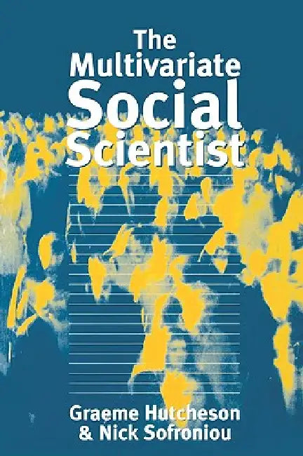 Buy The Multivariate Social Scientist (English, Graeme D. Hutcheson | Nick Sofroniou | Nick Sofroniou) — BookShops.in