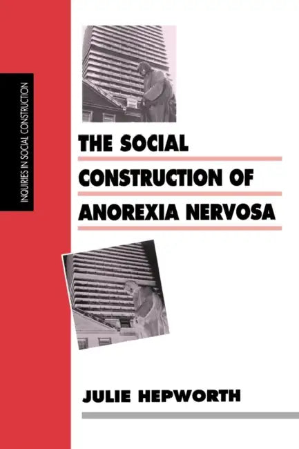 Buy The Social Construction of Anorexia Nervosa (English, Julie Hepworth) — BookShops.in