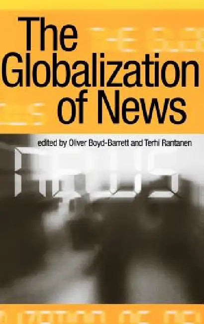 Buy The Globalization of News (English, Terhi Rantanen | Oliver Boyd-Barrett) — BookShops.in
