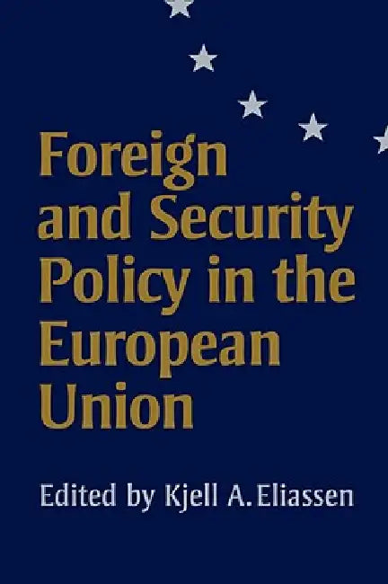 Buy Foreign and Security Policy in the European Union (English, Kjell A. Eliassen) — BookShops.in