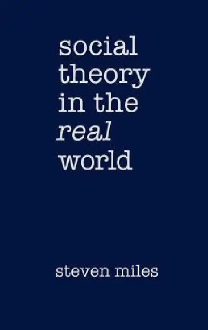 Buy Social Theory in the Real World (English, Steven Miles) — BookShops.in