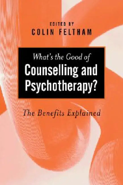 Buy What's the Good of Counselling & Psychotherapy? (English, Colin Feltham) — BookShops.in