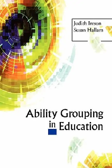 Buy Ability Grouping in Education (English, Judith Ireson | Susan Hallam) — BookShops.in