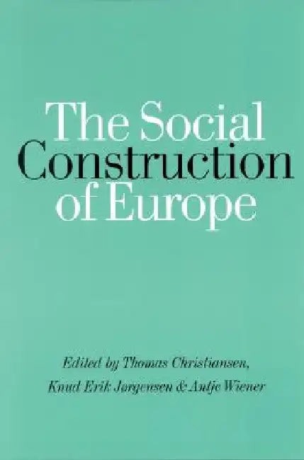 Buy The Social Construction of Europe (English, Thomas Christiansen | Knud Erik Jorgensen | Antje Wiener) — BookShops.in